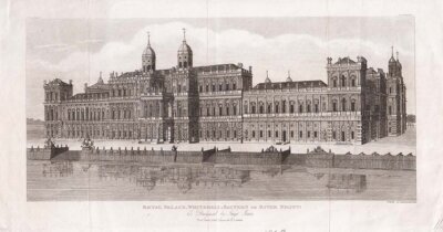Royal Palace, Whitehall; Eastern or River Front.....