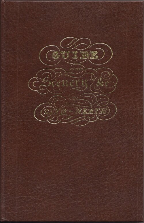 Guide to the Beauties of Glyn Neath - William Young (Facsimilie Reprint of 1835 Edition)....View images here