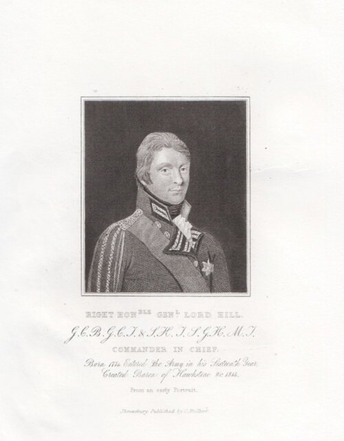 Right Honble. Genl. Lord Hill.....