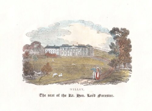 Willey, The Seat of the Rt. Hon. Lord Forester.