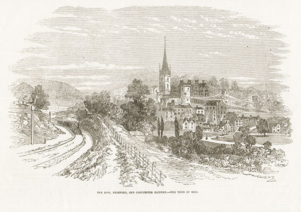 The Ross, Hereford and Gloucester Railway - The Town of Ross. 
