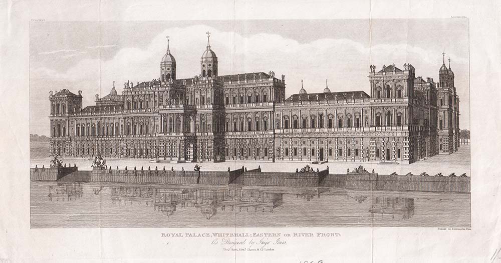 Royal Palace, Whitehall; Eastern or River Front.....