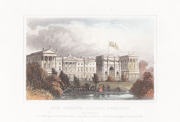 The Queen's Palace Pimlico The Birth place of the Prince of Wales born Nov 9th 1841 also of the Princess Royal born Nov 21st 1840